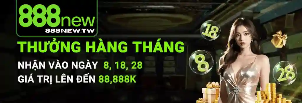 Khuyến Mãi 888NEW – Nhận Thưởng Ngay Khi Tham Gia